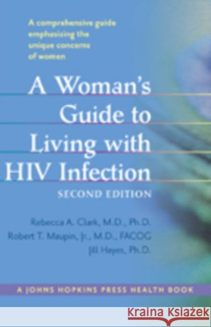 A Woman's Guide to Living with HIV Infection Rebecca A Clark 9781421405490  - książka