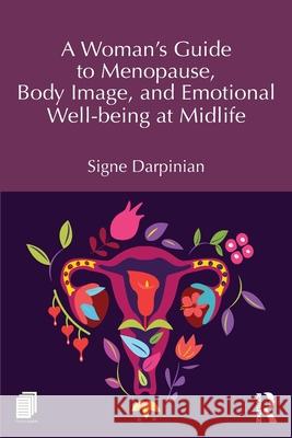 A Woman's Guide to Menopause, Body Image, and Emotional Well-being at Midlife Darpinian, Signe 9781041053187 Routledge - książka