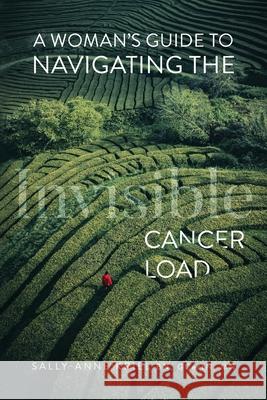 A Woman's Guide to Navigating the Invisible Cancer Load Kriel, Sally-Anne 9780645247688 Awakened Mumma Wellness - książka