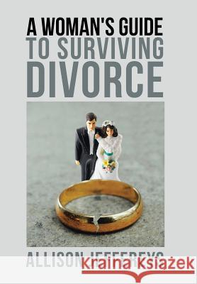 A Woman's Guide to Surviving Divorce Allison Jeffereys 9781982231170 Balboa Press - książka