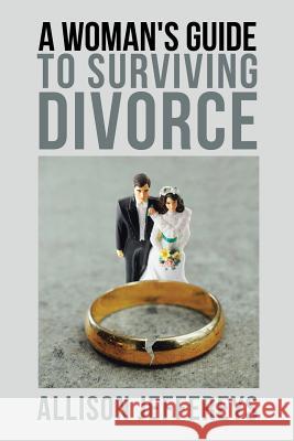 A Woman's Guide to Surviving Divorce Allison Jeffereys 9781982231187 Balboa Press - książka