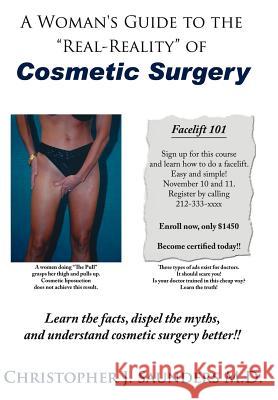 A Woman's Guide to the Real-Reality of Cosmetic Surgery Saunders, Christopher J. 9781425957414 Authorhouse - książka
