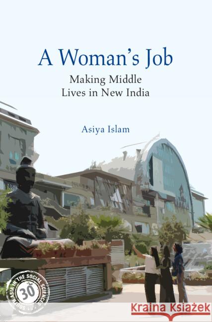 A Woman's Job: Making Middle Lives in New India Asiya (University of Leeds,UK) Islam 9781009536653 Cambridge University Press - książka