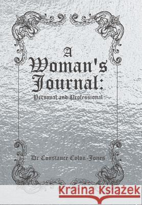 A Woman's Journal: Personal and Professional Dr Constance Colon-Jones, Dr 9781543444315 Xlibris - książka