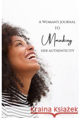 A Woman's Journal To Unmasking Her Authenticity Neka Arnold-Scott 9781794706460 Lulu.com - książka