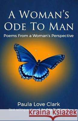 A Woman's Ode To Man: Poems from A Woman's Perspective Paula Love Clark 9781912547524 Dvg Star Publishing - książka