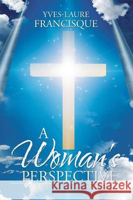A Woman's Perspective: A Poetic Memoir Yves-Laure Francisque 9781503567573 Xlibris Corporation - książka
