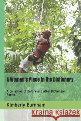 A Woman's Place in the Dictionary: A Collection of Before and After Dictionary Poems Kimberly Burnham 9781098608415 Independently Published - książka