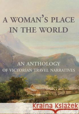 A Woman's Place in the World: An Anthology of Victorian Travel Narratives Haley Ruffner 9781943115341 Whitlock Publishing - książka