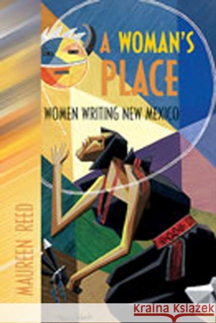 A Woman's Place: Women Writing New Mexico Reed, Maureen 9780826333469 University of New Mexico Press - książka