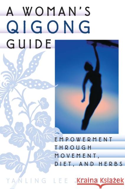 A Woman's Qigong Guide: Empowerment Through Movement, Diet, and Herbs Johnson, Yanling Lee 9781886969834 YMAA Publication Center - książka