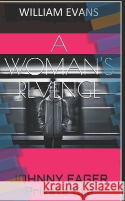 A Woman's Revenge: JOHNNY EAGER Private Eye William Evans 9781731489845 Independently Published - książka