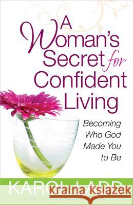 A Woman's Secret for Confident Living Karol Ladd 9780736929653 Harvest House Publishers - książka