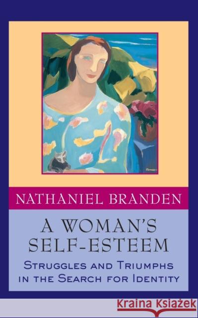 A Woman's Self-Esteem: Struggles and Triumphs in the Search for Identity Branden, Nathaniel 9781118594551 John Wiley & Sons Inc - książka