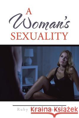 A Woman's Sexuality Ruby Taylor Thomas 9781669823773 Xlibris Us - książka