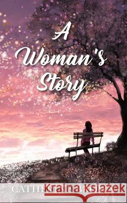 A Woman's Story Catherine Brown 9781803693095 New Generation Publishing - książka