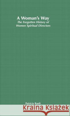 A Woman's Way: The Forgotten History of Women Spiritual Directors Ranft, P. 9780333929896 PALGRAVE MACMILLAN - książka