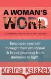 A Woman's Word: A Compilation of Healing Stories Joanna Peters 9781982271602 Balboa Press