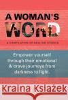 A Woman's Word: A Compilation of Healing Stories Joanna Peters 9781982271626 Balboa Press
