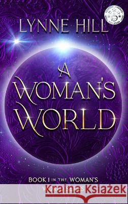 A Woman's World: Book 1 Lynne Hill   9781736724989 Future Classics Publishing - książka