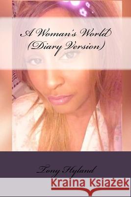 A Woman's World (Diary Version) Tony Hyland 9781986995627 Createspace Independent Publishing Platform - książka