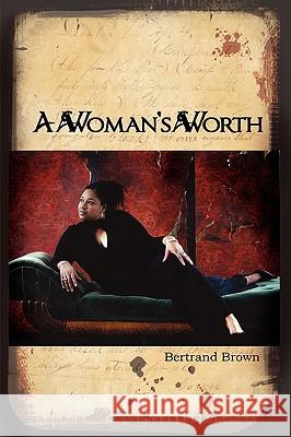 A Woman's Worth Bertrand Brown 9781438922348 Authorhouse - książka