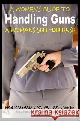 A Women's Guide to Handling Guns - A Woman's Self-Defense Dina Angco John Davidson Mendon Cottage Books 9781505718928 Createspace - książka