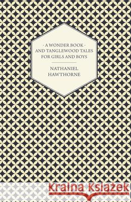A Wonder Book and Tanglewood Tales for Girls and Boys Hawthorne, Nathaniel 9781443757973 Iyer Press - książka