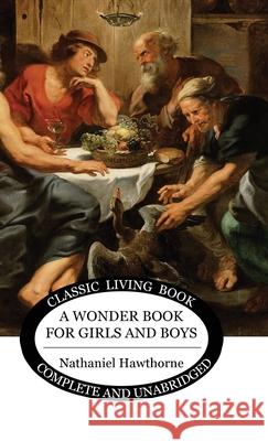 A Wonder Book for Girls and Boys Nathaniel Hawthorne 9781922619747 Living Book Press - książka