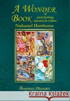 A Wonder Book of Greek Mythology Grandma's Treasures Nathaniel Hawthorne 9781329653443 Lulu.com - książka