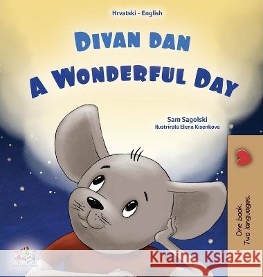 A Wonderful Day (Croatian English Bilingual Book for Kids) Sam Sagolski Kidkiddos Books  9781525974809 Kidkiddos Books Ltd. - książka