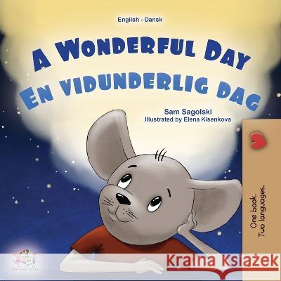 A Wonderful Day (English Danish Bilingual Children's Book) Sam Sagolski Kidkiddos Books  9781525973567 Kidkiddos Books Ltd. - książka