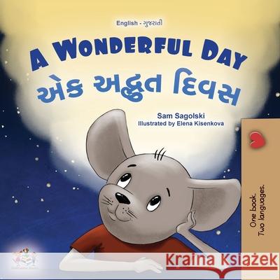 A Wonderful Day (English Gujarati Bilingual Children's Book) Sam Sagolski Kidkiddos Books 9781049702001 Kidkiddos Books Ltd. - książka