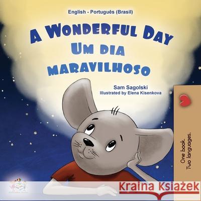 A Wonderful Day (English Portuguese Bilingual Children's Book -Brazilian) Sam Sagolski Kidkiddos Books 9781049701943 Kidkiddos Books Ltd. - książka