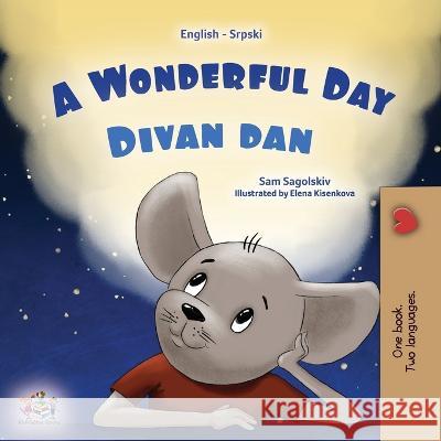 A Wonderful Day (English Serbian Bilingual Book for Kids - Latin Alphabet) Sam Sagolski, Kidkiddos Books 9781525968976 Kidkiddos Books Ltd. - książka