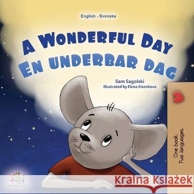 A Wonderful Day (English Swedish Bilingual Children\'s Book) Sam Sagolski Kidkiddos Books 9781525972218 Kidkiddos Books Ltd. - książka