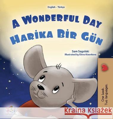 A Wonderful Day (English Turkish Bilingual Children's Book) Sam Sagolski Kidkiddos Books  9781525973840 Kidkiddos Books Ltd. - książka