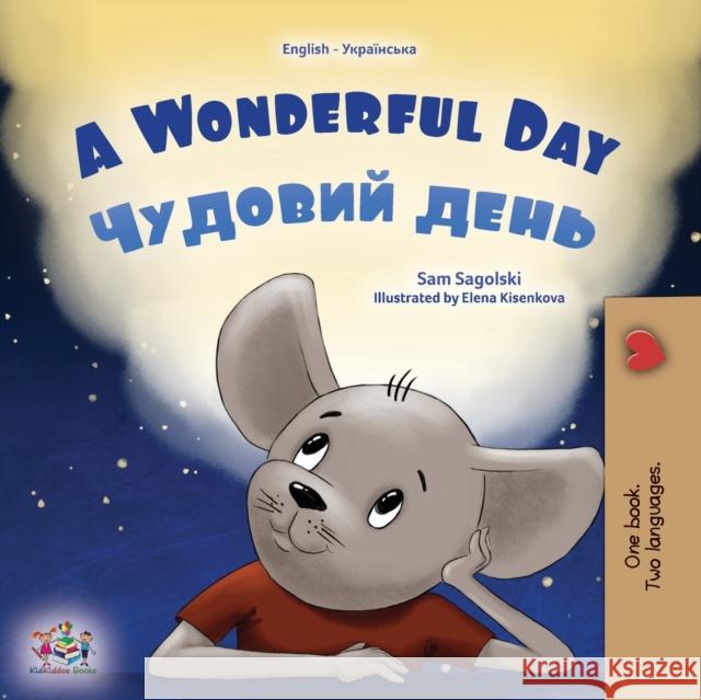 A Wonderful Day (English Ukrainian Bilingual Book for Kids) Sam Sagolski Kidkiddos Books  9781525966422 Kidkiddos Books Ltd. - książka