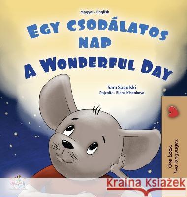 A Wonderful Day (Hungarian English Bilingual Book for Kids) Sam Sagolski Kidkiddos Books 9781525972553 Kidkiddos Books Ltd. - książka