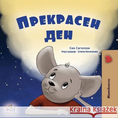 A Wonderful Day (Macedonian Book for Children) Sam Sagolski Kidkiddos Books  9781525975363 Kidkiddos Books Ltd. - książka