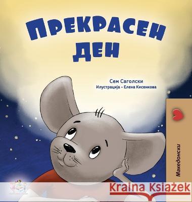 A Wonderful Day (Macedonian Book for Children) Sam Sagolski Kidkiddos Books  9781525975370 Kidkiddos Books Ltd. - książka