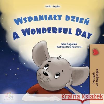 A Wonderful Day (Polish English Bilingual Children's Book) Sam Sagolski Kidkiddos Books 9781525972638 Kidkiddos Books Ltd. - książka