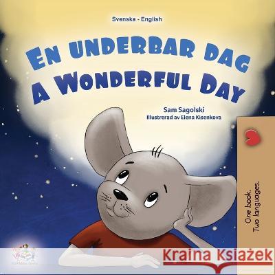 A Wonderful Day (Swedish English Bilingual Children\'s Book) Sam Sagolski Kidkiddos Books 9781525972270 Kidkiddos Books Ltd. - książka
