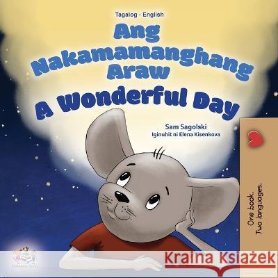A Wonderful Day (Tagalog English Bilingual Children's Book) Sam Sagolski, Kidkiddos Books 9781525968310 Kidkiddos Books Ltd. - książka