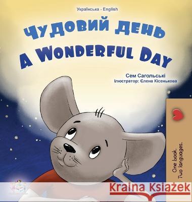 A Wonderful Day (Ukrainian English Bilingual Children's Book) Sam Sagolski Kidkiddos Books  9781525966491 Kidkiddos Books Ltd. - książka