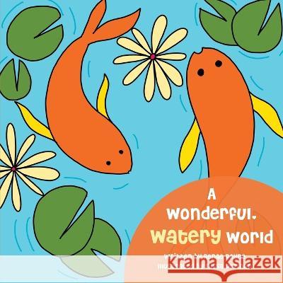 A Wonderful Watery World Renae Payne Nissa Dezman  9780645670509 Ark House Kids - książka