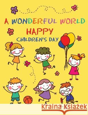 A Wonderful World: Happy Children, Magical Creations - Coloring Illustrations and Lots of Fun for Children's Day Bucur House   9781088221907 IngramSpark - książka