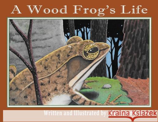 A Wood Frog's Life John Himmelman John Himmelman 9781956381115 Mazo Publishers - książka