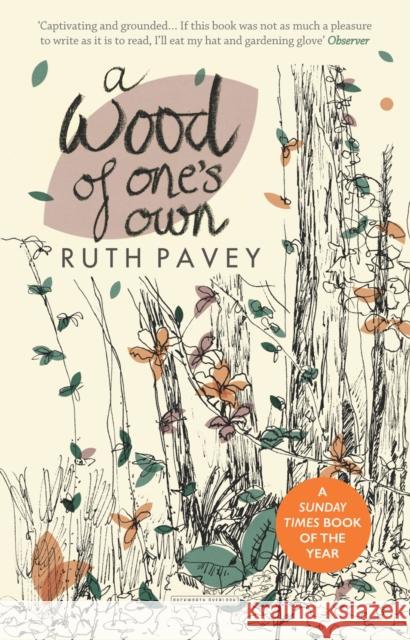 A Wood of One's Own: A lyrical, beguiling and inspiring nature memoir Ruth Pavey 9780715653678 Duckworth Books - książka