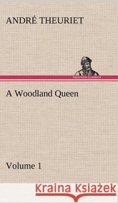 A Woodland Queen - Volume 1 André Theuriet 9783849194079 tredition GmbH - książka